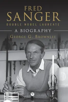 Fred Sanger - Doppio premio Nobel - Fred Sanger - Double Nobel Laureate