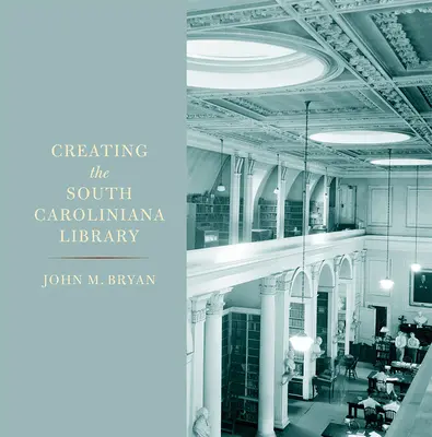 Creare la Biblioteca Caroliniana del Sud - Creating the South Caroliniana Library