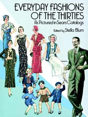 La moda quotidiana degli anni Trenta nei cataloghi Sears - Everyday Fashions of the Thirties as Pictured in Sears Catalogs