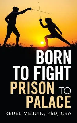 Nato per combattere: Dalla prigione al palazzo - Born to Fight: Prison to Palace
