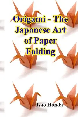 Origami - L'arte giapponese di piegare la carta - Origami - The Japanese Art of Paper Folding