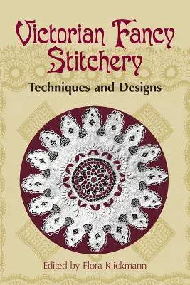 Cucito vittoriano di fantasia: Tecniche e disegni - Victorian Fancy Stitchery: Techniques & Designs