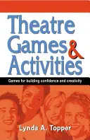 Giochi e attività teatrali: Giochi per costruire fiducia e creatività - Theatre Games and Activities: Games for Building Confidence and Creativity