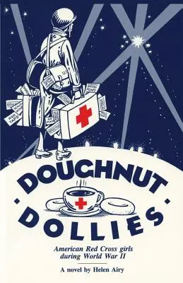 Doughnut Dollies: Le ragazze della Croce Rossa Americana durante la Seconda Guerra Mondiale - Doughnut Dollies: American Red Cross girls during World War II