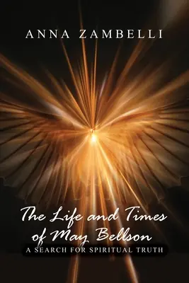Vita e tempi di May Bellson: Una ricerca della verità spirituale - The Life and Times of May Bellson: A Search for Spiritual Truth
