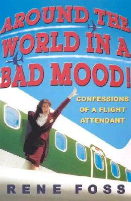 Il giro del mondo di cattivo umore! Confessioni di un'assistente di volo - Around the World in a Bad Mood!: Confessions of a Flight Attendant