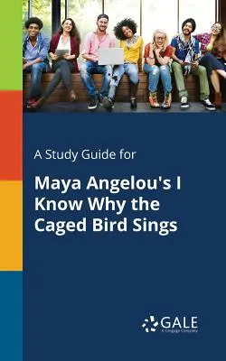 Guida allo studio di I Know Why the Caged Bird Sings di Maya Angelou - A Study Guide for Maya Angelou's I Know Why the Caged Bird Sings