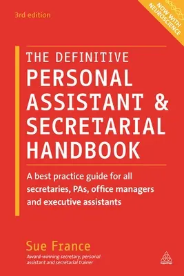 Il manuale definitivo per assistenti personali e segretari: Una guida alle migliori pratiche per tutte le segretarie, le pas, i responsabili d'ufficio e gli assistenti esecutivi - The Definitive Personal Assistant & Secretarial Handbook: A Best Practice Guide for All Secretaries, Pas, Office Managers and Executive Assistants