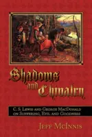 Ombre e cavalleria: C. S. Lewis e George MacDonald sulla sofferenza, il male e la bontà - Shadows and Chivalry: C. S. Lewis and George MacDonald on Suffering, Evil and Goodness