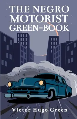 Il libro verde dell'automobilista negro: Edizione Facsimile del 1940 in brossura - The Negro Motorist Green-Book: 1940 Facsimile Edition Paperback