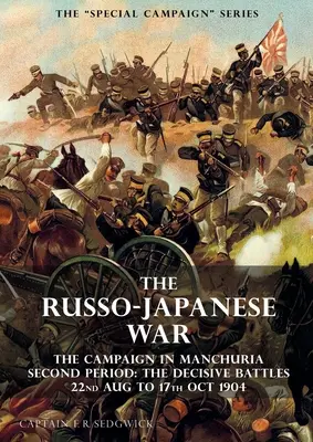 La serie delle campagne speciali: LA GUERRA RUSSO-GIAPPONESE 1904-1905: La campagna in Manciuria, secondo periodo Le battaglie decisive 22 agosto - 17 ottobre - The Special Campaign Series: THE RUSSO-JAPANESE WAR 1904 to 1905: The Campaign in Manchuria, Second Period The Decisive Battles 22nd Aug to 17 Oct
