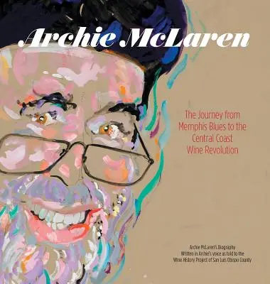 Archie McLaren: il viaggio dal Memphis Blues alla rivoluzione del vino della Costa Centrale - Archie McLaren: The Journey from Memphis Blues to the Central Coast Wine Revolution