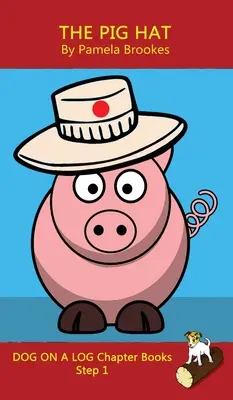 Il libro a capitoli del cappello di maiale: (Fase 1) Libri sonori (decodificabili sistematici) Aiutano i lettori in via di sviluppo, compresi quelli con dislessia, a imparare a leggere - The Pig Hat Chapter Book: (Step 1) Sound Out Books (systematic decodable) Help Developing Readers, including Those with Dyslexia, Learn to Read
