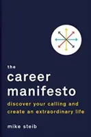 Il manifesto della carriera: Scoprire la propria vocazione e creare una vita straordinaria - The Career Manifesto: Discover Your Calling and Create an Extraordinary Life