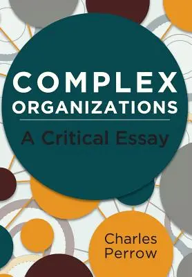 Organizzazioni complesse: Un saggio critico - Complex Organizations: A Critical Essay