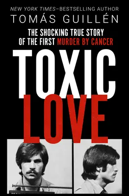 Amore tossico: La sconvolgente storia del primo omicidio da parte del cancro - Toxic Love: The Shocking True Story of the First Murder by Cancer