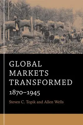 Mercati globali trasformati: 1870-1945 - Global Markets Transformed: 1870-1945