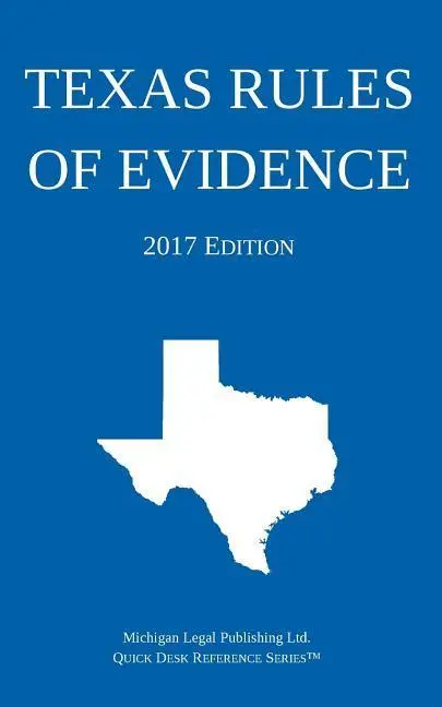 Regole del Texas sulle prove; edizione 2017 - Texas Rules of Evidence; 2017 Edition