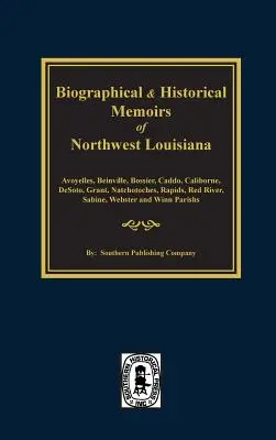 Memorie biografiche e storiche della Louisiana nordoccidentale - Biographical and Historical Memoirs of Northwest Louisiana