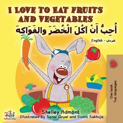 Amo mangiare frutta e verdura (Libro bilingue inglese-arabo) - I Love to Eat Fruits and Vegetables (English Arabic Bilingual Book)