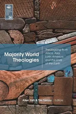 Teologie del mondo maggioritario: Teologare dall'Africa, dall'Asia, dall'America Latina e dai confini della Terra - Majority World Theologies: Theologizing from Africa, Asia, Latin America, and the Ends of the Earth