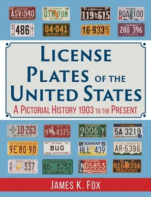 Targhe degli Stati Uniti: Una storia pittorica, dal 1903 a oggi - License Plates of the United States: A Pictorial History, 1903 to the Present