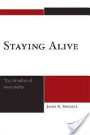 Rimanere vivi: Le varietà dell'immortalità - Staying Alive: The Varieties of Immortality
