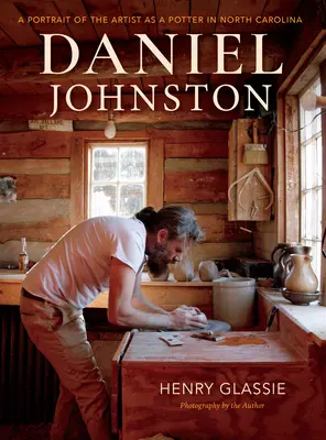 Daniel Johnston: Un ritratto dell'artista come vasaio nella Carolina del Nord - Daniel Johnston: A Portrait of the Artist as a Potter in North Carolina