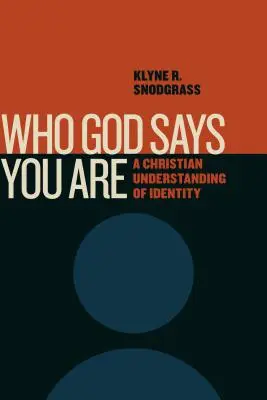 Chi Dio dice che sei: Una comprensione cristiana dell'identità - Who God Says You Are: A Christian Understanding of Identity