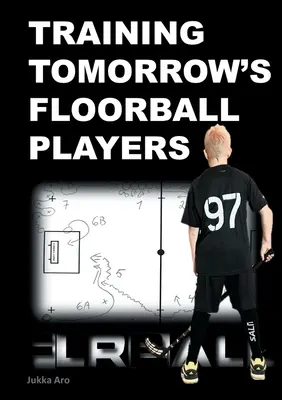 Allenare i giocatori di floorball di domani: Nuove e stimolanti esercitazioni di floorball - Training Tomorrow's Floorball Players: New and challenging floorball drills