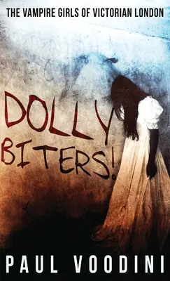 Dolly Biters - Le ragazze vampiro della Londra vittoriana: Antologia dell'orrore vittoriano - Dolly Biters - The Vampire Girls of Victorian London: A Victorian Horror Anthology