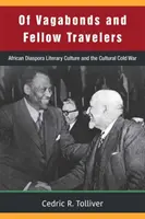 Di vagabondi e compagni di viaggio: La cultura letteraria della diaspora africana e la guerra fredda culturale - Of Vagabonds and Fellow Travelers: African Diaspora Literary Culture and the Cultural Cold War