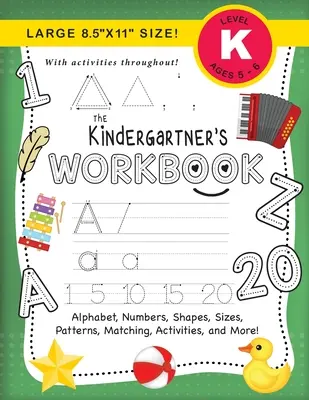 Il libro di lavoro per bambini: (5-6 anni) Alfabeto, numeri, forme, dimensioni, modelli, abbinamenti, attività e altro ancora! (Grande formato 8,5x11)