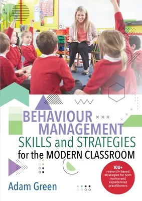 Abilità e strategie di gestione del comportamento per la classe moderna: 100+ strategie basate sulla ricerca per principianti ed esperti - Behaviour Management Skills and Strategies for the Modern Classroom: 100+ research-based strategies for both novice and experienced practitioners