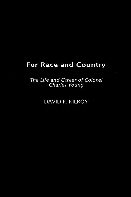 Per la razza e la patria: La vita e la carriera del colonnello Charles Young - For Race and Country: The Life and Career of Colonel Charles Young
