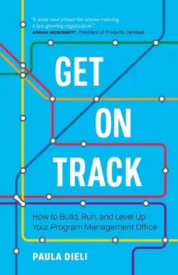 Mettetevi in marcia: Come costruire, gestire e potenziare il vostro ufficio di gestione dei programmi - Get on Track: How to Build, Run, and Level Up Your Program Management Office