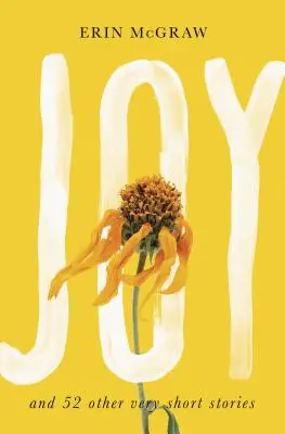 Gioia: e altri 52 racconti molto brevi - Joy: And 52 Other Very Short Stories