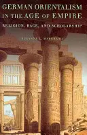 L'orientalismo tedesco nell'età dell'impero: Religione, razza e studiosi - German Orientalism in the Age of Empire: Religion, Race, and Scholarship