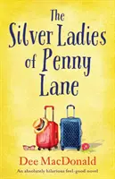 Le signore d'argento di Penny Lane: Un romanzo assolutamente esilarante - The Silver Ladies of Penny Lane: An absolutely hilarious feel-good novel
