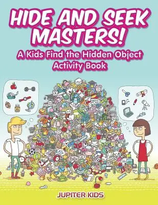 Maestri di nascondino! Un libro di attività per bambini per trovare gli oggetti nascosti - Hide and Seek Masters! A Kids Find the Hidden Object Activity Book