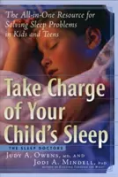 Prendete in mano il sonno del vostro bambino: La risorsa completa per risolvere i problemi del sonno di bambini e adolescenti - Take Charge of Your Child's Sleep: The All-In-One Resource for Solving Sleep Problems in Kids and Teens