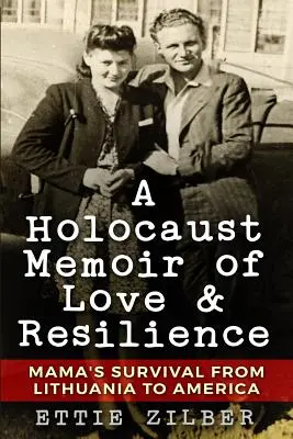 Memorie d'amore e di resistenza sull'Olocausto: La sopravvivenza della mamma dalla Lituania all'America - A Holocaust Memoir of Love & Resilience: Mama's Survival from Lithuania to America