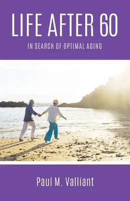 La vita dopo i 60 anni: alla ricerca di un invecchiamento ottimale - Life After 60: In Search of Optimal Aging