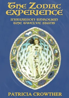 L'esperienza dello zodiaco: L'iniziazione attraverso i dodici segni - The Zodiac Experience: Initiation through the Twelve Signs