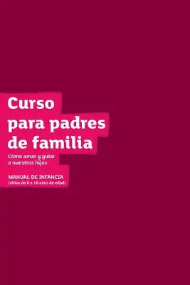 Manuale per gli ospiti del Corso per genitori di bambini Edizione Latam - The Parenting Children Course Guest Manual Latam Edition