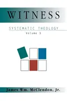 Testimonianza: Teologia sistematica, volume 3 - Witness: Systematic Theology Volume 3