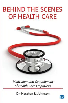 Dietro le quinte dell'assistenza sanitaria: Motivazione e impegno dei dipendenti della sanità - Behind the Scenes of Health Care: Motivation and Commitment of Health Care Employees