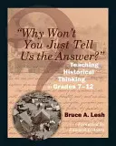 Perché non ci dici la risposta? Insegnare il pensiero storico nei gradi 7-12 - Why Won't You Just Tell Us the Answer?: Teaching Historical Thinking in Grades 7-12