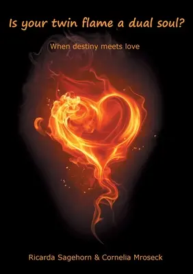 La vostra fiamma gemella è una doppia anima? Quando il destino incontra l'amore - Is your twin flame a dual soul?: When destiny meets love