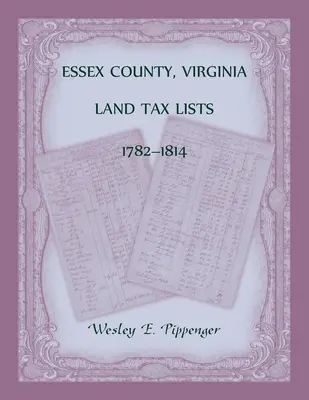 Elenchi delle imposte fondiarie della Contea di Essex, Virginia, 1782-1814 - Essex County, Virginia Land Tax Lists, 1782-1814